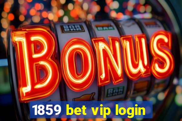 1859 bet vip login